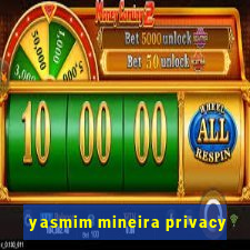 yasmim mineira privacy